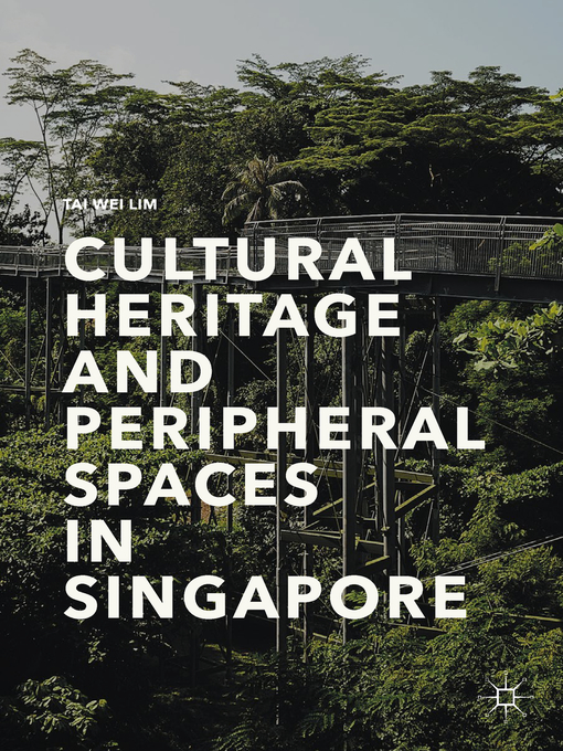 Title details for Cultural Heritage and Peripheral Spaces in Singapore by Tai Wei Lim - Available